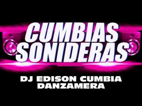 CUMBIA DANZAMERA DJ EDISON