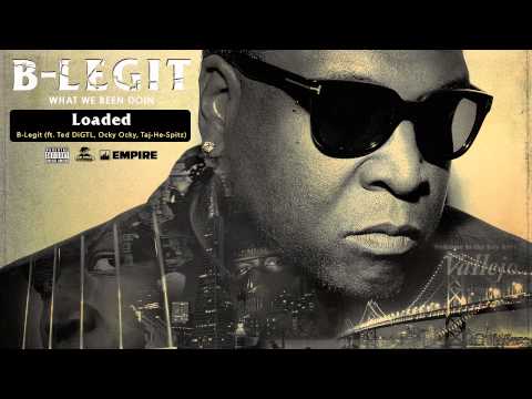 B-Legit - Loaded (feat. Ted DIGTL, Ocky Ocky & Taj-He-Spitz) (Audio)