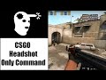 CS:GO Headshot Only Command 