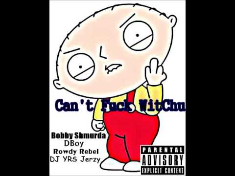 Bobby Shmurda Ft. DBoy, Rowdy Rebel & DJ YRS Jerzy - Can't Fuck WitChu