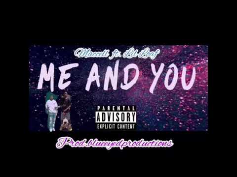 Me and You - Maccell (feat. Lil Loaf)