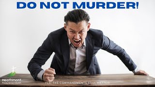 Do not murder. Exodus 20:13