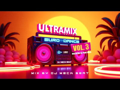 ULTRAMIX EURODANCE 90'S (VOL. 3) - SÓ PÉROLAS DA DANCE MUSIC PRA TOCAR SUA ALMA  - DJ MECK BEAT