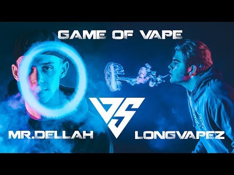 Game of vape -  Mr.Dellah VS Longvapez