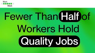 Work Week Episode 38: Why Do Fewer Than Half of U.S. Workers Hold Quality Jobs? | Upwork
