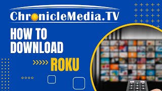 How to Download and Install the Chronicle Media TV App on Roku