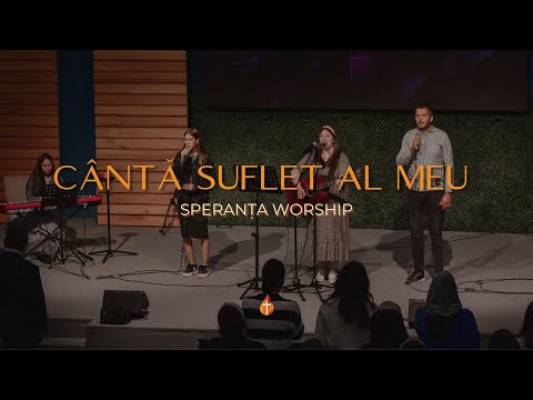 Cântă suflet al meu (10.000 motive) | Speranța Worship