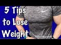 5 Tips To Lose Weight