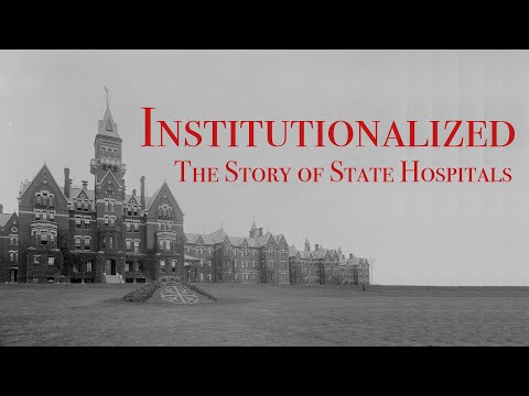 Institutionalized: The Story of State Hospitals