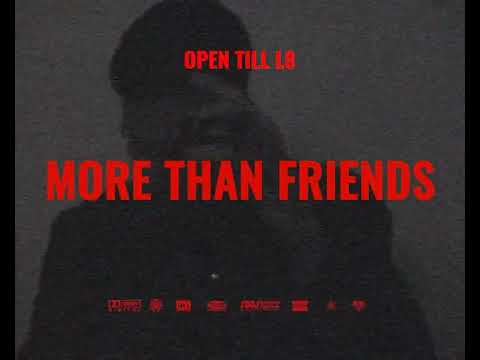 Open Till L8 - More Than Friends (Official Music Video)