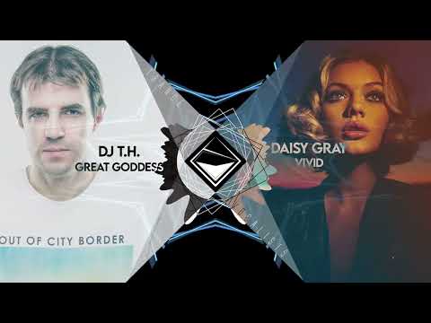 Daisy Gray x DJ T.H. - Vivid Goddess (TranceX Mashup)