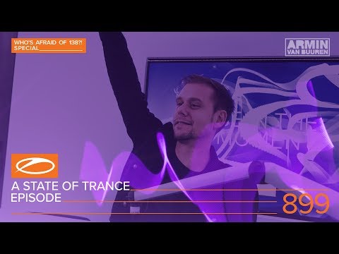 A State of Trance Episode 899 (#ASOT899) [Who's Afraid Of 138?! Special] - Armin van Buuren
