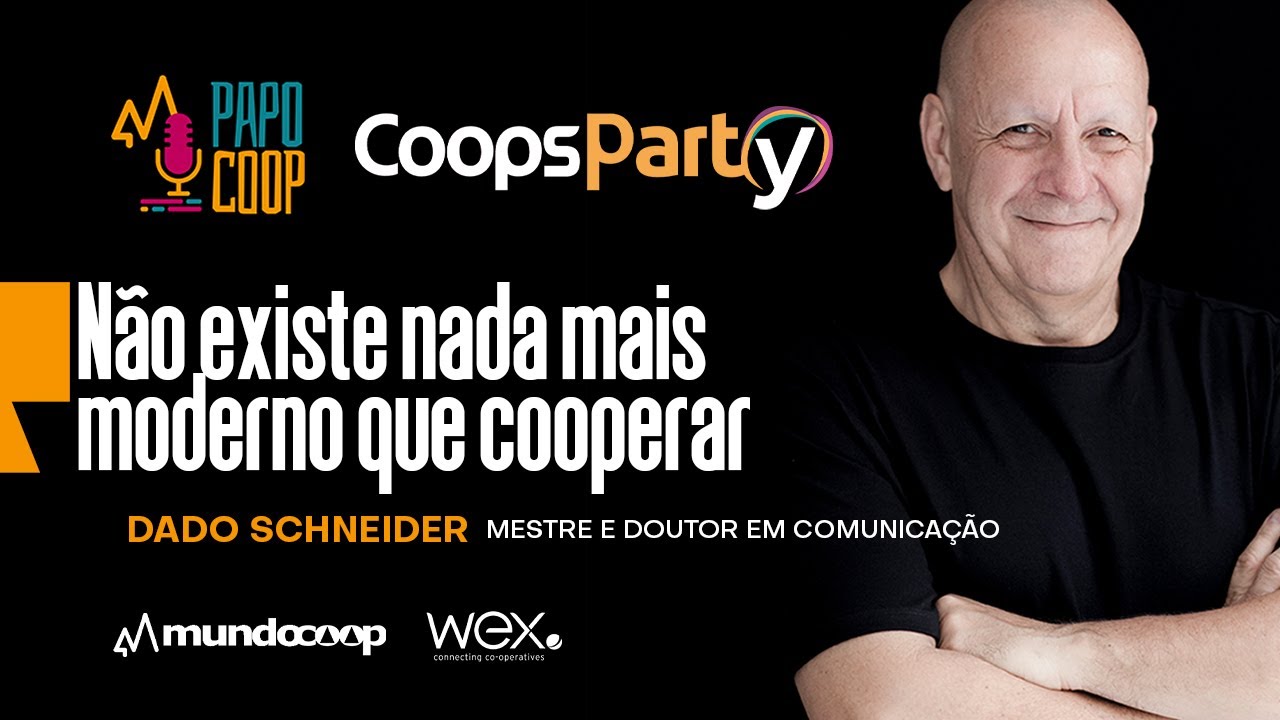 PapoCoop 13 NÃO EXISTE NADA MAIS MODERNO QUE COOPERAR - Dado Schneider é professor, palestrante e escritor