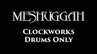 Meshuggah Clockworks DRUMS ONLY