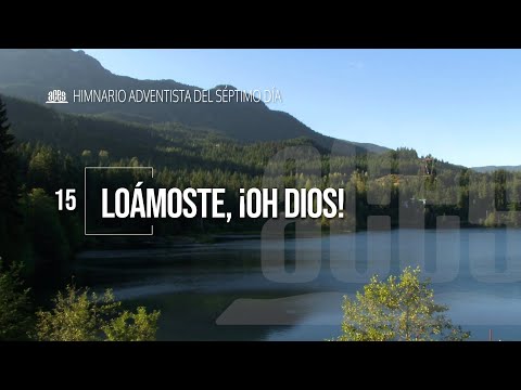 Himno 15 - Loámoste, ¡oh Dios! - Himnario 2023