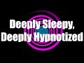 Deeply Sleepy Deeply Hypnotized Sleep Hypnosis