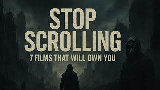 Stop Scrolling  7 Films That Will Own You