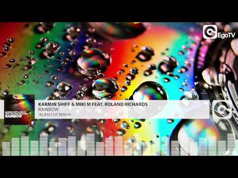 KARMIN SHIFF & MIKI M FEAT  ROLAND RICHARDS - Rainbow (Alien Cut Remix)