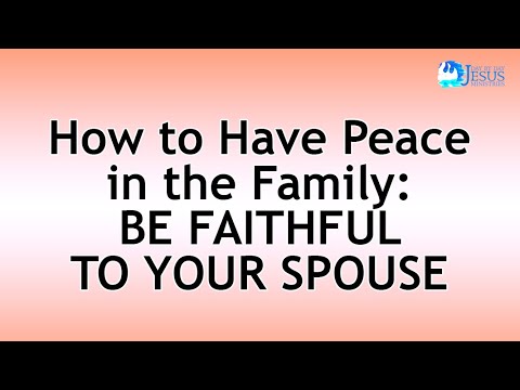 2022-07-08 How To Have Peace In The Family: BE FAITHFUL TO YOUR SPOUSE - Ed Lapiz