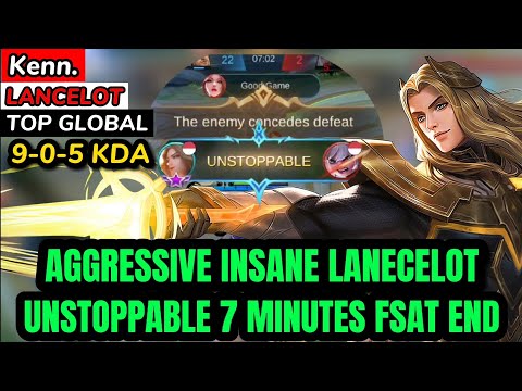 AGGRESSIVE INSANE LANECELOT !!UNSTOPPABLE 7 MINUTES FSAT END ! -TOP GLOBAL LANCELOT BY Kenn. -MLBB