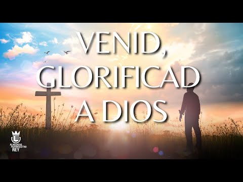 VENID, GLORIFICAD A DIOS | Himno de Gracia #29 | Música y Letra