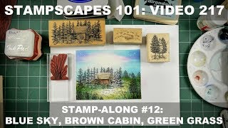Stampscapes 101: Video 217.  Stamp-Along #12.  Blue Sky, Brown Cabin, Green Grass