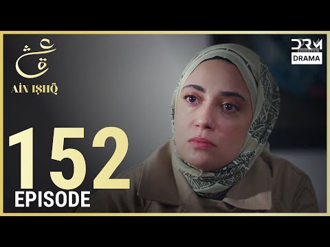 Turkish Drama in Urdu | Ain Ishq | Episode 152 | One Love | UD1O