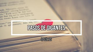 💞 Pasos de Gigantes 💞 // Letra // Bacilos
