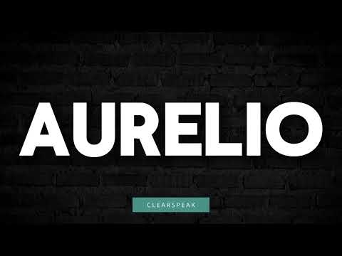 How to Pronounce Aurelio in English