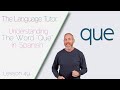 Using Que in Spanish | The Language Tutor *Lesson 49*