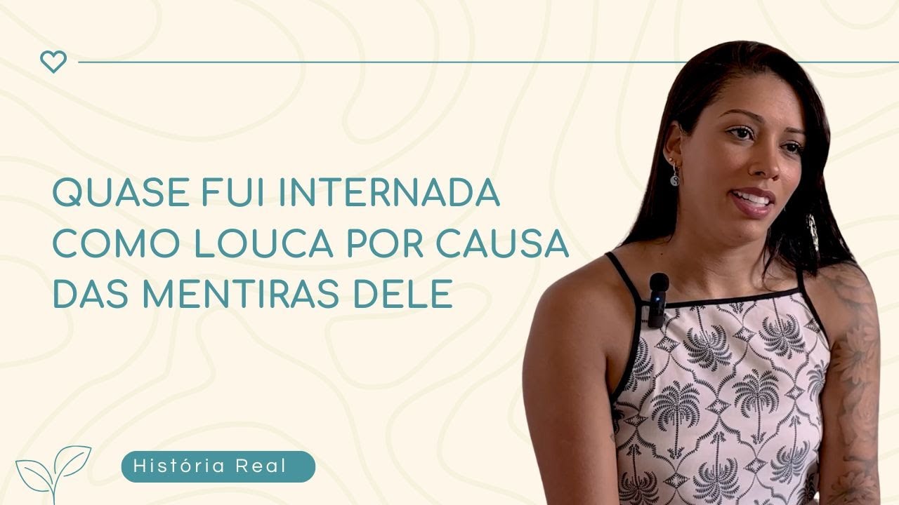 Quase fui internada como louca por causa das mentiras dele