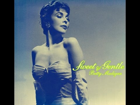 Betty Madigan - Almost Like Being In Love