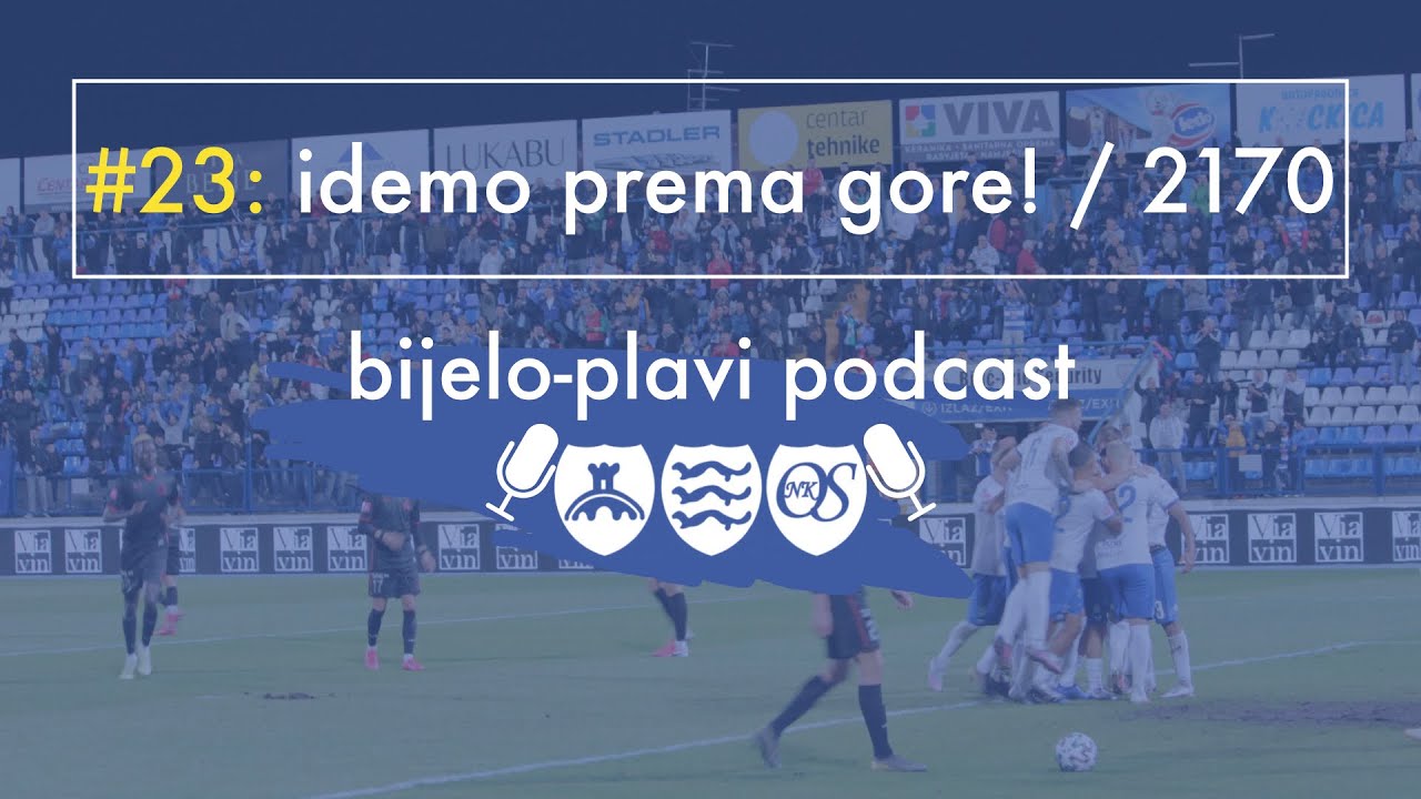 Bijelo plavi podcast #23: Idemo prema gore! / 2170