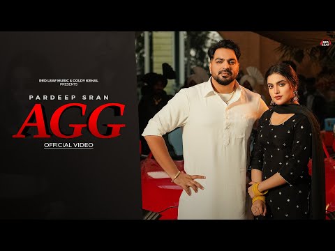 AGG (Official Video) Pardeep Sran | Ashu Sidhu | New Punjabi Songs | Latest Punjabi Songs 2026