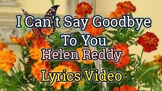 I Can&#39;t Say Goodbye To You - Helen Reddy (Lyrics Video)