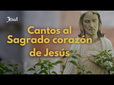 Cantos al Sagrado Corazón de Jesús - Música Católica | Jésed