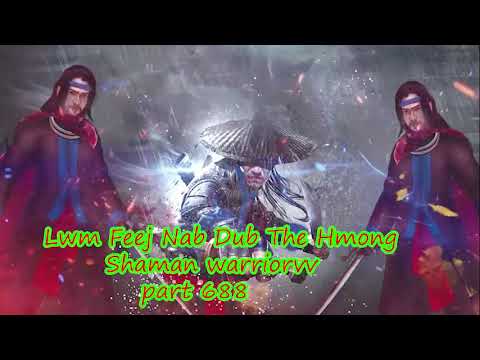 Lwm Feej Nab Dub The Hmong  Warrior Legendary  Story Part 688 - 2/3/2024