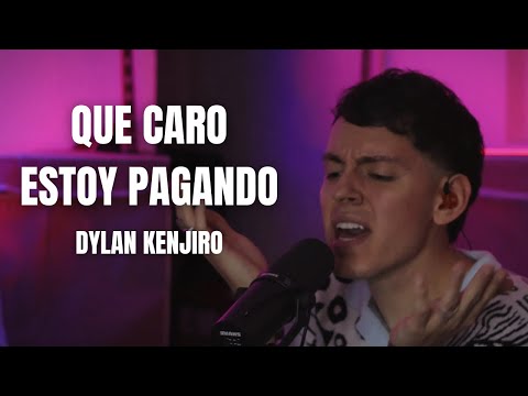 Que Caro Estoy Pagando - Dylan Kenjiro (Live Session)