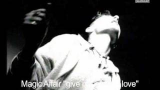 Magic Affair- Give me all your Love