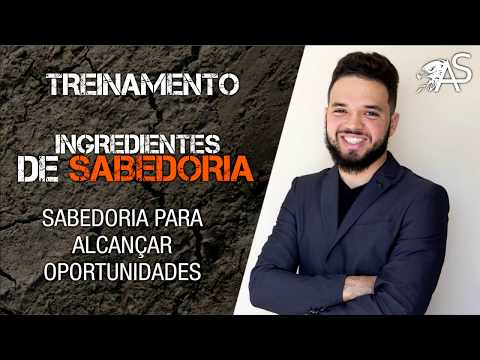 SABEDORIA PARA ALCANÇAR OPORTUNIDADES | TREINAMENTO INGREDIENTES DE SABEDORIA | VÍDEO 1
