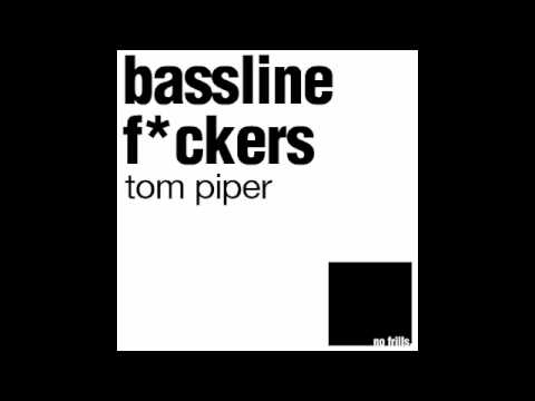 Bassline F*ckers (Matta Remix) - Tom Piper