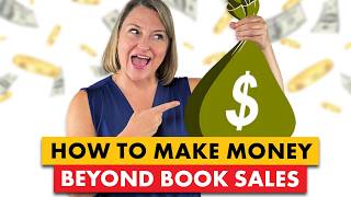 Beyond Book Sales: How Authors Make Real Money with Their Books