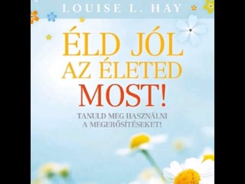 1 ÓRA - Pozitív megerősítések - Éld jól az életed MOST - Louise L. Hay -Mantrák