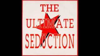 The Ultimate Seduction - The Ultimate Seduction video