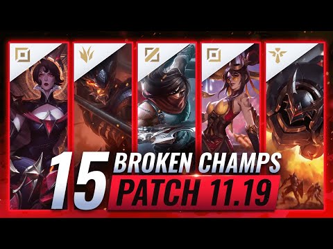 15 MOST BROKEN Champions to PLAY - League of Legends Patch 11.19 Predictions