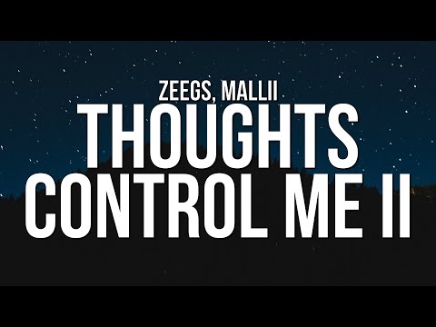 Zeegs & Mallii - Thoughts Control Me II (Lyrics)
