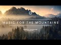 Music For The Mountains - Magical Adventure Playlist