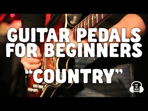 GUITAR PEDALS FOR BEGINNERS   COUNTRY