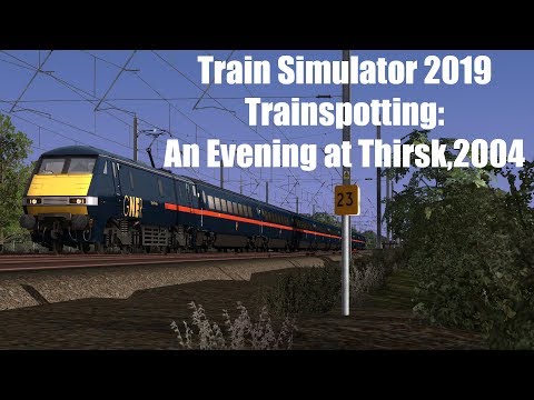Train Sim 19:Trainspotting,An evening at Thirsk 2004