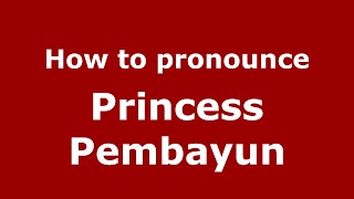 How to pronounce Princess Pembayun